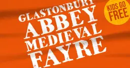 Glastonbury Abbey Medieval Fayre - Tickets on sale August 28th