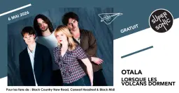Otala • Lorsque Les Volcans Dorment / Supersonic (Free entry)