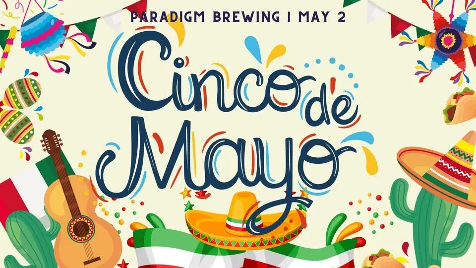 Cinco De Mayo Fiesta at Paradigm Brewing!