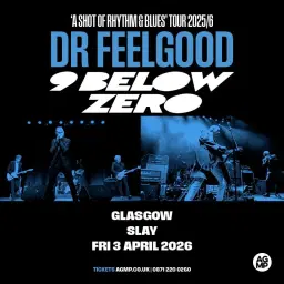 DR FEELGOOD & NINE BELOW ZERO - 'A Shot Of Rhythm & Blues’ Tour - 3rd April 2026 - Slay Glasgow