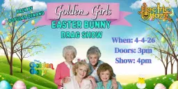 Easter Bunny Golden Girls Drag Show