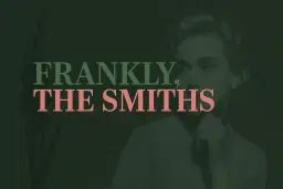 Frankly, the Smiths & Laid / Ivory Blacks / Glasgow/ 24th october 2026
