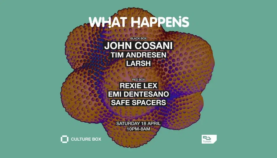 What Happens: John Cosani / Tim Andresen / Larsh / Rexie Lex / Safe Spacers / Emi Dentesano