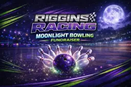 Riggins Racing Moonlight Bowling Fundraiser