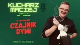 WROCŁAW | 2 termin | Kucharz Maciej - kulinarny stand-up "Czajnik dymi" - NOWY PROGRAM!