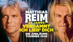 Matthias Reim - VERDAMMT, ICH LIEB DICH! - Die Jubiläumstournee | Berlin