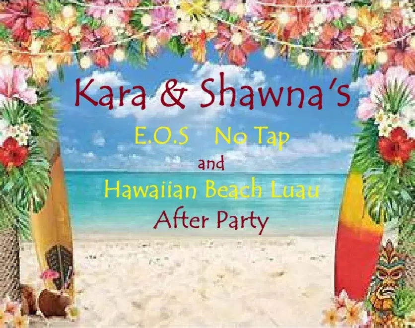 Kara & Shawna's 6th annual E.O.S No Tap and after party
