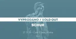 Schur • Praha • vyprodáno / sold out