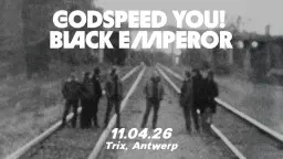 Godspeed You! Black Emperor + One Leg One Eye / Trix - UITVERKOCHT!