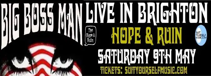TICKETS: Big Boss Man: Live in Brighton: Saturday 9th May 2026