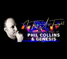 In the Air Tonight (Celebrating the Music of Phil Collins and Genesis