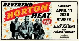 Reverend Horton Heat with Special Guests Black Joe Lewis and Piñata Protest