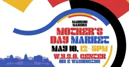 Madison Makers Mother's Day Market