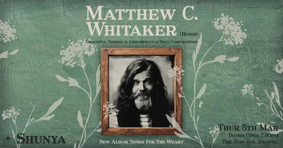 Matthew C. Whitaker (HENGE) + Shunya at The Jam Jar