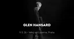 Glen Hansard • Praha