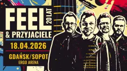 FEEL trasa „20 lat Feel & Przyjaciele” ➔ ERGO Arena GDAŃSK
