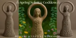 Spring Solstice Goddess Pottery Sculpture Workshop