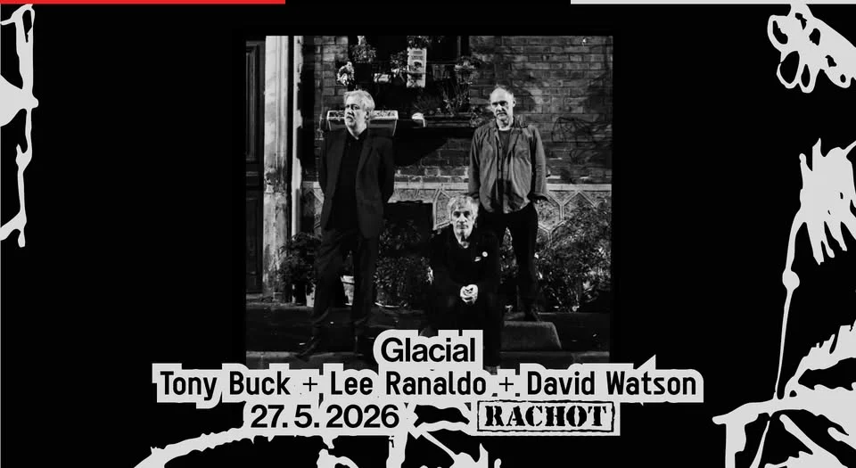 Glacial – Lee Ranaldo / Tony Buck / David Watson