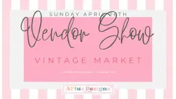 Vendor Show with The Vintage Market - April Showers