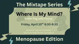 Mixtape Series: Menopause Edition: Where is My Mind? Brain Fog and Focus