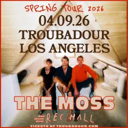 The Moss w/ Rec Hall at Troubadour