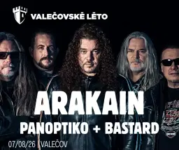 ARAKAIN + PANOPTIKO + BASTARD / VALEČOV / 7.8.2026