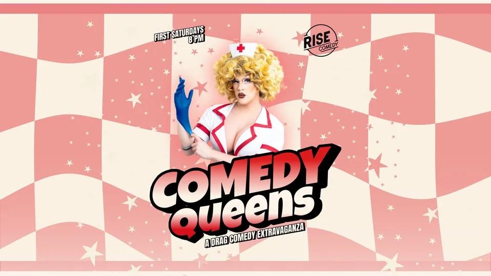 Comedy Queens: A Drag Comedy Extravaganza - First Saturdays @8 PM