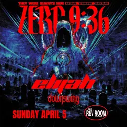 Zero 9:36 w/ Elijah and Downswing at The Rev Room