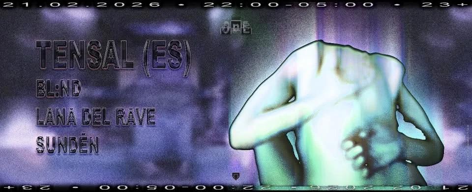 Club Out of Body Experience: Tensal, BL:ND, Lana del Rave, Sundēn