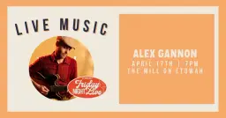 Friday Night Live - Alex Gannon | FREE CONCERT SERIES