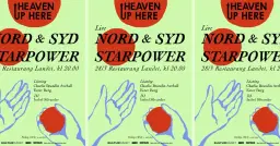 Heaven Up Here: Nord & Syd + STARPOWER