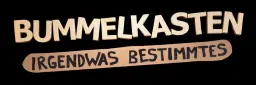 Bummelkasten - Irgendwas Bestimmtes