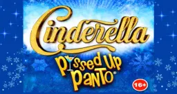Cinderella - P*ssed Up Panto