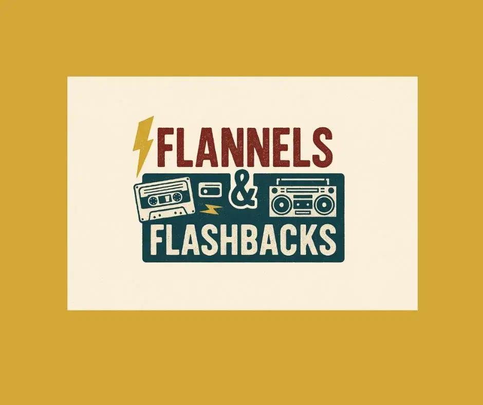 Flannels and Flashbacks
