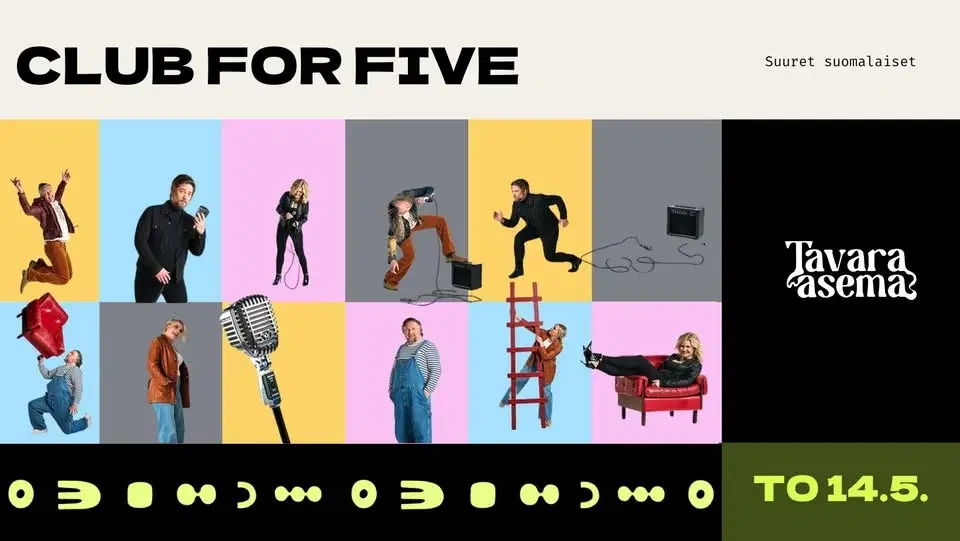 CLUB FOR FIVE – Suuret suomalaiset 14.5. | Tavara-asema