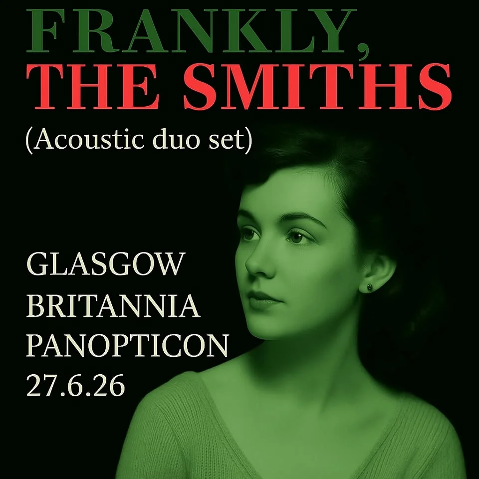 Frankly, The Smiths (Acoustic duo set) - Britannia panopticon glasgow.