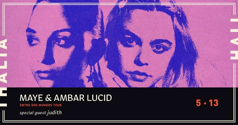 Maye & Ambar Lucid - Entre Dos Mundos Tour with special guest Judith @ Thalia Hall