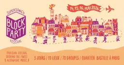 Supersonic's Block Party Festival • 14, 15, 16 mai 2026