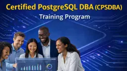 Certified PostgreSQL DBA (CPSDBA) Training Program