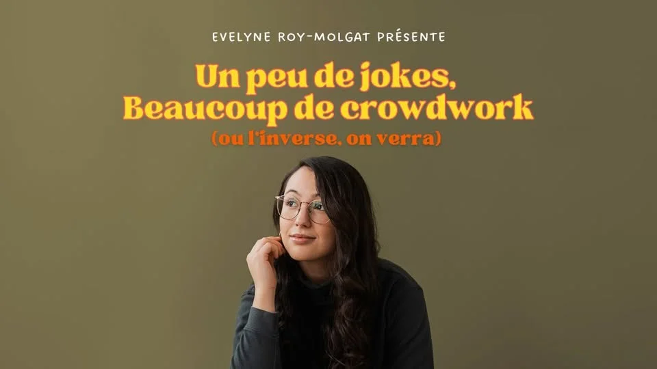 Evelyne Roy-Molgat présente "Un peu de jokes, beaucoup de crowdwork (ou l'inverse, on verra)!"