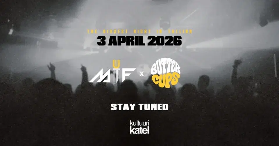 MIF x BUTTERCUPS / 3 April / Kultuuri Katel