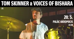 Tom Skinner & Voices of Bishara (UK) / 20.5.