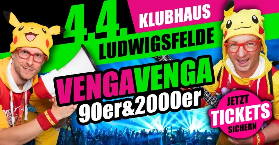 04.04. ★ VENGA VENGA ★ LUDWIGSFELDE (Klubhaus) ★ Die 90er&2000er Partyshow