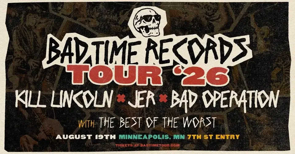 BAD TIME RECORDS TOUR 2026 - Kill Lincoln + JER + Bad Operation w/ Best Of The Worst @ 7th St Entry