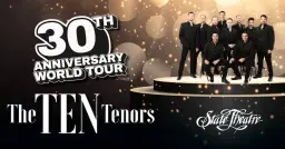 The Ten Tenors - 30th Anniversary Tour