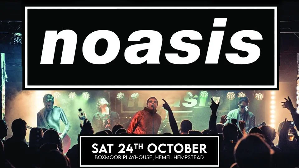 Noasis | Boxmoor Playhouse, Hemel Hempstead