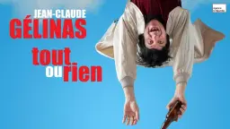 Jean-Claude Gélinas - Tout ou rien | Québec