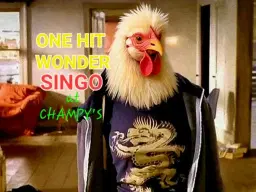 CHAMPY'S SINGO NIGHT! ONE HIT WONDERS EDITION!