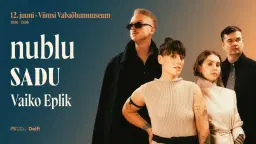 nublu, SADU, Vaiko Eplik - Viimsi Vabaõhumuuseum