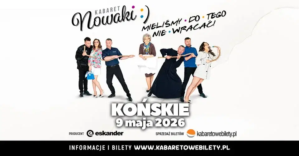 09.05.2026 Końskie • Kabaret Nowaki • Mieliśmy do tego nie wracać !